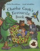 Couverture du livre « CHARLIE COOK''S FAVOURITE BOOK » de Julia Donaldson et Axel Scheffler aux éditions Pan Macmillan