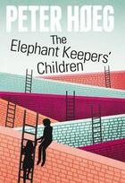 Couverture du livre « The Elephant Keepers' Children » de Peter Hoeg aux éditions Random House Digital