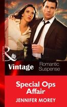 Couverture du livre « Special Ops Affair (Mills & Boon Vintage Romantic Suspense) (All McQue » de Jennifer Morey aux éditions Mills & Boon Series