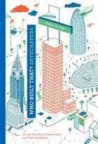 Couverture du livre « Who built that ? skyscrapers » de Didier Cornille aux éditions Princeton Architectural