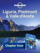 Couverture du livre « Lonely Planet Liguria, Piedmont & Valle d'Aosta » de Lonely Planet aux éditions Loney Planet Publications