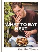 Couverture du livre « What to Eat Next » de Warner Valentine aux éditions Octopus Digital