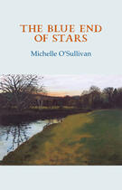 Couverture du livre « The Blue End of Stars » de O'Sullivan Michelle aux éditions Gallery Press