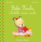 Couverture du livre « Bébé Koala s'habille toute seule » de Nadia Berkane et Alexis Nesme aux éditions Hachette Enfants