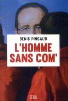 Couverture du livre « L'homme sans com' » de Denis Pingaud aux éditions Seuil