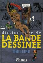 Couverture du livre « Dictionnaire de la bande dessinée (édition 2005) » de Henri Filippini aux éditions Bordas