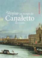 Couverture du livre « Venise au temps de Canaletto » de Annalisa Scarpa aux éditions Gallimard
