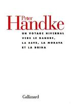 Couverture du livre « Un voyage hivernal vers le Danube, la save, la morava et la drina » de Peter Handke aux éditions Gallimard