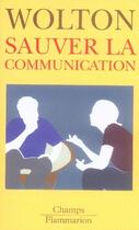 Couverture du livre « Sauver la communication » de Dominique Wolton aux éditions Flammarion