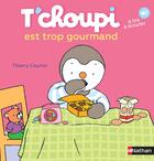 Couverture du livre « T'choupi est trop gourmand » de Thierry Courtin aux éditions Nathan