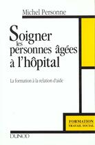 Couverture du livre « Soigner personne agees » de Michel Personne aux éditions Dunod