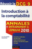 Couverture du livre « Réussir le DCG 9 ; introduction à la comptabilité 2010 ; annales ; entraînement à l'épreuve (2e édition) » de Anne-Marie Bouvier et Charlotte Disle aux éditions Dunod