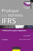 Couverture du livre « Pratique des normes ifrs - 6e ed. - referentiel et guide d'application (6e édition) » de Robert Obert aux éditions Dunod
