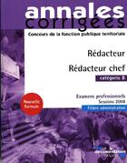 Couverture du livre « Rédacteur chef ; rédacteur en chef ; catégorie B par voie de promotion interne ; catégorie B ; examens professionnels ; session 2008 ; filière administrative » de  aux éditions Documentation Francaise