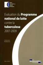 Couverture du livre « Évaluation du programme national de lutte contre la tuberculose 2007-2009 » de  aux éditions Documentation Francaise