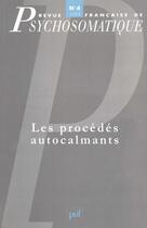 Couverture du livre « Revue françase de psychosomatique Tome 4 : les procédés autocalmants » de Revue Francaise De Psychosomatique aux éditions Puf