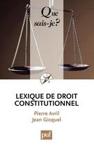 Couverture du livre « Lexique de droit constitutionnel (3e édition) » de Pierre Avril et Jean Gicquel aux éditions Que Sais-je ?