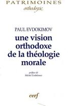Couverture du livre « Une vision orthodoxe de la théologie morale » de Paul Evdokimov aux éditions Cerf