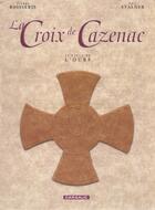 Couverture du livre « La croix de Cazenac ; INTEGRALE VOL.1 ; T.1 A T.3 ; cycle de l'ours » de Pierre Boisserie et Eric Stalner aux éditions Dargaud