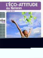 Couverture du livre « L'éco-attitude au féminin » de Carla De Haut aux éditions Eyrolles