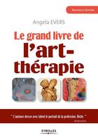 Couverture du livre « Le grand livre de l'art-thérapie » de Angela Evers aux éditions Eyrolles