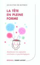 Couverture du livre « La tete en pleine forme » de Jocelyne De Rotrou aux éditions Robert Laffont