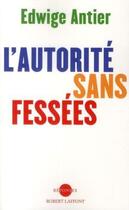 Couverture du livre « L'autorité sans fessées » de Edwige Antier aux éditions Robert Laffont