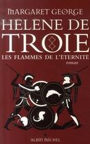 Couverture du livre « Hélène de Troie t.2 ; les flammes de l'éternité » de George-M aux éditions Albin Michel