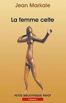 Couverture du livre « La femme celte » de Jean Markale aux éditions Payot