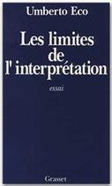 Couverture du livre « Les limites de l'interprétation » de Umberto Eco aux éditions Grasset