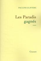 Couverture du livre « Les paradis gagnés » de Pauline Claviere aux éditions Grasset Et Fasquelle
