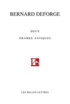 Couverture du livre « Deux drames antiques » de Bernard Deforge aux éditions Belles Lettres