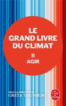 Couverture du livre « Le Grand Livre du climat Tome 2 : Agir » de Greta Thunberg et Collectif aux éditions Le Livre De Poche