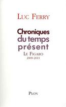 Couverture du livre « Chroniques du temps présent » de Luc Ferry aux éditions Plon