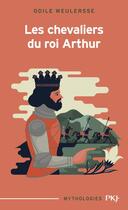 Couverture du livre « Les chevaliers du roi Arthur » de Odile Weulersse aux éditions Pocket Jeunesse
