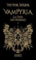 Couverture du livre « Vampyria Tome 1 : La cour des ténèbres » de Victor Dixen aux éditions Pocket