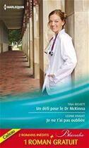 Couverture du livre « Un défi pour le dr McKinna ; je ne t'ai pas oubliée ; la tentation du dr Dolan » de Tina Beckett et Leonie Knight et Virginia Kantra aux éditions Harlequin