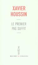 Couverture du livre « Le premier pas suffit » de Xavier Houssin aux éditions Buchet Chastel