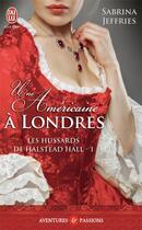 Couverture du livre « Les hussards de Halstead hall Tome 1 ; une américaine à Londres » de Sabrina Jeffries aux éditions J'ai Lu