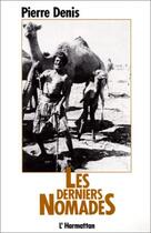 Couverture du livre « Les derniers nomades » de Pierre Denis aux éditions Editions L'harmattan