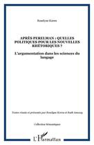 Couverture du livre « Apres perelman : quelles politiques pour les nouvelles rhetoriques ? - l'argumentation dans les scie » de Roselyne Koren aux éditions Editions L'harmattan