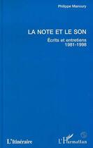 Couverture du livre « La note et le son ; écrits et entretiens, 1981-1998 » de Philippe Manoury aux éditions Editions L'harmattan