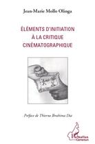 Couverture du livre « Éléments d'initiation à la critique cinématographique » de Jean-Marie Mollo Olinga aux éditions L'harmattan