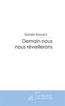 Couverture du livre « Demain nous nous réveillerons » de Kovacs-S aux éditions Le Manuscrit