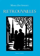 Couverture du livre « Retrouvailles » de Marie Zoe Ionescu aux éditions Amalthee