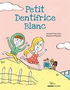 Couverture du livre « Petit dentifrice blanc » de Marion Piffaretti et Tiercelin Arnaud aux éditions Mango