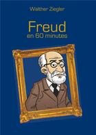 Couverture du livre « Freud en 60 minutes » de Walther Ziegler aux éditions Books On Demand