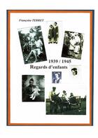 Couverture du livre « 1939 - 1940 : regards d'enfants » de Terret Francoise aux éditions Books On Demand