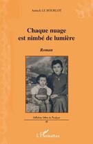 Couverture du livre « Chaque nuage est nimbé de lumière » de Annick Le Bourlot aux éditions Editions L'harmattan