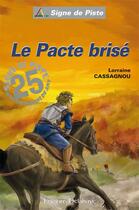 Couverture du livre « Le pacte brise - signe de piste n 81 » de Cassagnou Lorraine aux éditions Delahaye